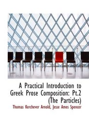 A Practical Introduction to Greek Prose Composition: Pt.2 (The Particles)