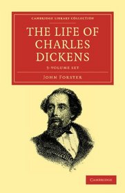 The Life of Charles Dickens 3 Volume Set (Cambridge Library Collection - Literary  Studies)