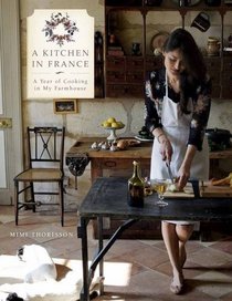 A Kitchen in France: A Year of Cooking in My Farmhouse