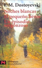 Noches blancas / White Nights: El Pequeno Heroe, Un Episodio Vergonzoso (Clasicos) (Spanish Edition)