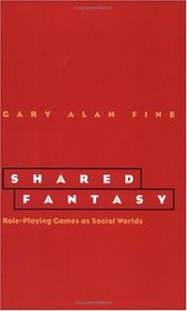 Shared Fantasy : Role Playing Games as Social Worlds