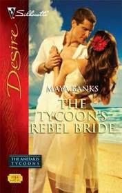 The Tycoon's Rebel Bride (Anetakis Tycoons, Bk 2) (Silhouette Desire, No 1944)