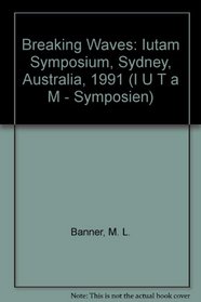 Breaking Waves: Iutam Symposium, Sydney, Australia, 1991 (I U T a M - Symposien)