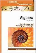 Algebra: Sets, Symbols, and the Language of Thought (History of Mathematics (Facts on File))