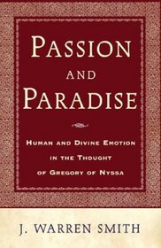 Passion and Paradise : A Study of Theological Anthropology in Gregory of Nyssa