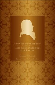 Beethoven's Fifth and Seventh Symphonies: A Closer Look (Magnum Opus)