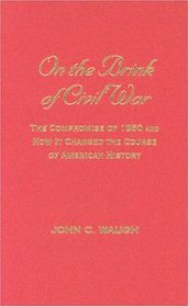On the Brink of Civil War: The Compromise of 1850 and How It Changed the Course of American History (American Crisis Series, No. 13)