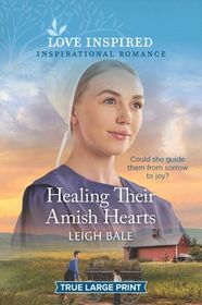 Healing Their Amish Hearts (Colorado Amish Courtships, Bk 4) (Love Inspired, No 1268) (True Large Print)