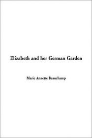 Elizabeth and Her German Garden