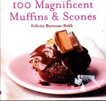 100 Magnificent Muffins & Scones