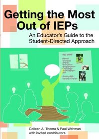 Getting the Most Out of IEP's: An Educator's Guide to the Student-Directed Approach