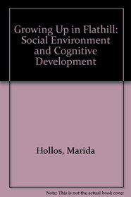 Growing Up in Flathill: Social Environment and Cognitive Development