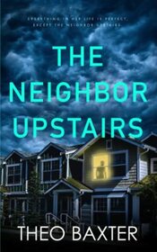 The Neighbor Upstairs An Edge Of The Seat Gripping Psychological ...