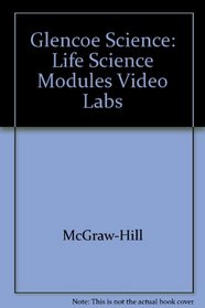 Glencoe Science: Life Science Modules Video Labs