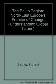 The Baltic Region: North-East Europe's Frontier of Change (Understanding Global Issues)