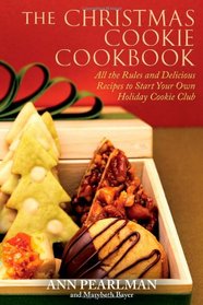 The Christmas Cookie Cookbook: All the Rules and Delicious Recipes to Start Your Own Holiday Cookie Club