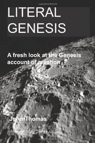 Literal Genesis: A fresh look at the Genesis account of creation