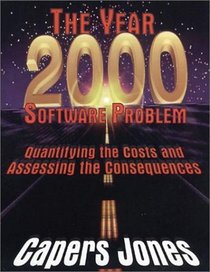 The Year 2000 Software Problem: Quantifying the Costs and Assessing the Consequences