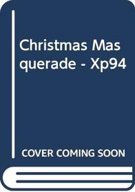 Christmas Masquerade - Xp94