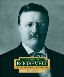 Theodore Roosevelt: America's 26th President (Encyclopedia of Presidents. Second Series)