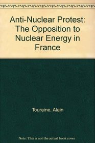Anti-Nuclear Protest: The Opposition to Nuclear Energy in France