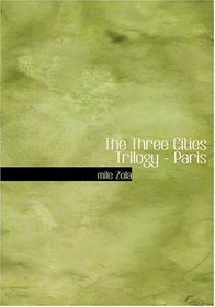 The Three Cities Trilogy - Paris (Large Print Edition)