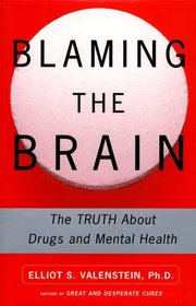 Blaming the Brain : The Truth About Drugs and Mental Health