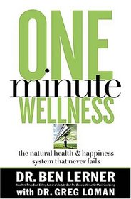 One Minute Wellness : The Natural Health and Happiness System That Never Fails (Body By God)