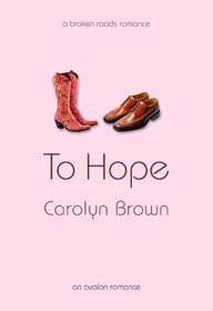 To Hope (A Broken Roads Romance) (Avalon Romance)