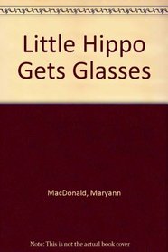 Little Hippo Gets Glasses