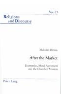 After the Market: Economics, Moral Agreement and the Churches' Mission (Religions and Discourse)