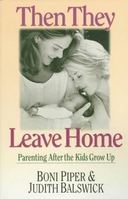 Then They Leave Home: Parenting After the Kids Grow Up