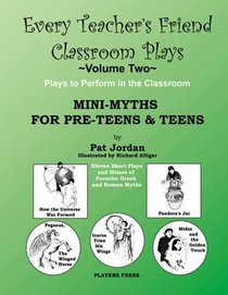 Mini-Myths for Pre-Teens and Teens (Every Teacher's Friend Classroom Plays)