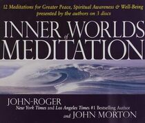 Inner Worlds of Meditation: 12 Meditations for Greater Peace, Spiritual Awareness and Well-Being