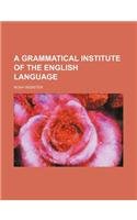 A grammatical institute of the English language