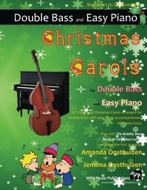 Christmas Carols for Double Bass and Easy Piano: 20 Traditional Christmas Carols arranged especially for Double Bass with easy Piano accompaniment. ... of The Bubbly Bass Book of Christmas Carols