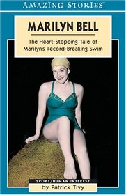 Marilyn Bell: The Heart-Stopping Tale of Marilyn's Record-Breaking Swim (Amazing Stories)