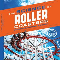 Science of Roller Coasters: Understanding Energy (Science in Action)