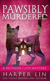 Pawsibly Murdered (A Wonder Cats Mystery)