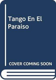 Tango En El Paraiso (Spanish Edition)