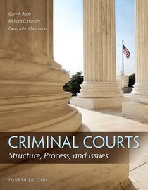 Criminal Courts: Structure, Process, and Issues (4th Edition)