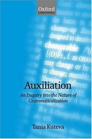Auxiliation: An Enquiry into the Nature of Grammaticalization (Oxford Linguistics)