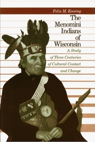 The Menominee Indians of Wisconsin: A Study of Three Centuries of Cultural Contact and Change
