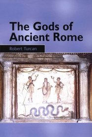 The Gods of Ancient Rome : Religion in Everyday Life from Archaic to Imperial Times