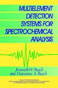 Multielement Detection Systems for Spectrochemical Analysis  (Chemical Analysis: A Series of Monographs on Analytical Chemistry and Its Applications)