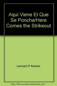 Aqui Viene El Que Se Poncha/Here Comes the Strikeout (Spanish Edition)