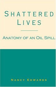 Shattered Lives:  Anatomy of an Oil Spill