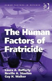 The Human Factors of Fratricide (Human Factors in Defence)