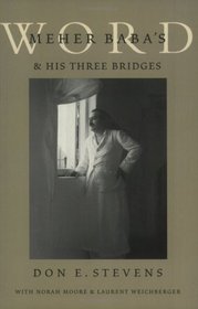 Meher Baba's Word & His Three Bridges