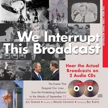 We Interrupt This Broadcast: The Events That Stopped Our Lives...from the Hindenburg Explosion to the Attacks of September 11